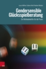 Gendersensible Glucksspielberatung : Ein Methodenkoffer fur die Praxis - Book
