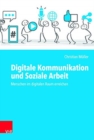 Digitale Kommunikation und Soziale Arbeit : Menschen im digitalen Raum erreichen - Book