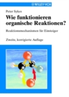 Wie funktionieren organische Reaktionen? : Reaktionsmechanismen fur Einsteiger - Book