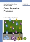 Green Separation Processes : Fundamentals and Applications - Book