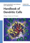 Handbook of Dendritic Cells : Biology, Diseases and Therapies 3 Volume Set - Book