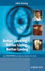Better Looking, Better Living, Better Loving : How Chemistry Can Help You Achieve Life's Goals - Book