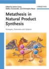 Metathesis in Natural Product Synthesis : Strategies, Substrates and Catalysts - Book