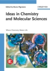 Ideas in Chemistry and Molecular Sciences : Where Chemistry Meets Life - Book