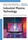 Industrial Plasma Technology : Applications from Environmental to Energy Technologies - Book