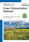 Green Polymerization Methods : Renewable Starting Materials, Catalysis and Waste Reduction - Book