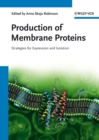 Production of Membrane Proteins : Strategies for Expression and Isolation - Book