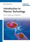 Introduction to Plasma Technology : Science, Engineering, and Applications - Book