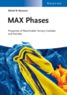 MAX Phases : Properties of Machinable Ternary Carbides and Nitrides - Book