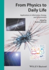 From Physics to Daily Life : Applications in Informatics, Energy, and Environment - Book