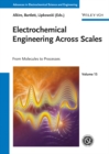 Electrochemical Engineering Across Scales : From Molecules to Processes - Book