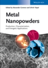 Metal Nanopowders : Production, Characterization, and Energetic Applications - Book