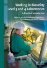 Working in Biosafety Level 3 and 4 Laboratories : A Practical Introduction - Book