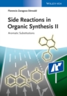 Side Reactions in Organic Synthesis II : Aromatic Substitutions - Book