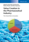 Value Creation in the Pharmaceutical Industry : The Critical Path to Innovation - Book