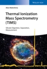 Thermal Ionization Mass Spectrometry (TIMS) : Silicate Digestion, Separation, and Measurement - Book