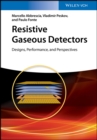 Resistive Gaseous Detectors : Designs, Performance, and Perspectives - Book