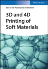 3D and 4D Printing of Soft Materials - Book