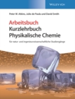 Physikalische Chemie : fur natur- und ingenieurwissenschaftliche Studiengange. Arbeitsbuch - Book