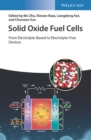 Solid Oxide Fuel Cells : From Electrolyte-Based to Electrolyte-Free Devices - Book