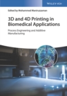 3D and 4D Printing in Biomedical Applications : Process Engineering and Additive Manufacturing - Book