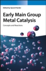 Early Main Group Metal Catalysis : Concepts and Reactions - Book