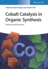 Cobalt Catalysis in Organic Synthesis : Methods and Reactions - Book