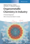 Organometallic Chemistry in Industry : A Practical Approach - Book