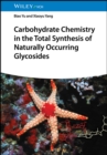 Carbohydrate Chemistry in the Total Synthesis of Naturally Occurring Glycosides - Book