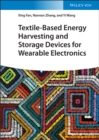 Textile-Based Energy Harvesting and Storage Devices for Wearable Electronics - Book