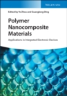 Polymer Nanocomposite Materials : Applications in Integrated Electronic Devices - Book