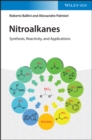 Nitroalkanes : Synthesis, Reactivity, and Applications - Book