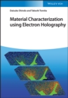 Material Characterization Using Electron Holography - Book