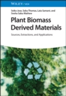 Plant Biomass Derived Materials, 2 Volumes : Sources, Extractions, and Applications - Book