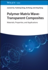 Polymer Matrix Wave-Transparent Composites : Materials, Properties, and Applications - Book