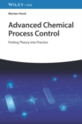 Advanced Chemical Process Control : Putting Theory into Practice - Book