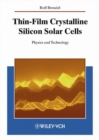 Thin-Film Crystalline Silicon Solar Cells : Physics and Technology - Book