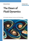 The Dawn of Fluid Dynamics : A Discipline Between Science and Technology - Book