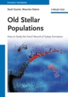 Old Stellar Populations : How to Study the Fossil Record of Galaxy Formation - Book