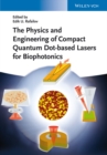 The Physics and Engineering of Compact Quantum Dot-based Lasers for Biophotonics - Book