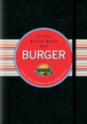 Little Black Book der Burger : Lecker durch und durch - mit und ohne Fleisch - Book