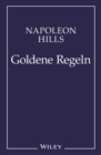 Napoleon Hill's Goldene Regeln : Zeitlose Weisheiten fur Ihren Erfolg - Book