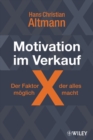 Motivation im Verkauf - der Faktor X, der alles moeglich macht : Wie Sie sich selbst motivieren und neue Kunden gewinnen - Book