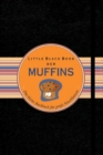 Little Black Book der Muffins : Das kleine Backbuch fur grobe Naschkatzen - Book