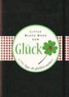 Das Little Black Book zum Gluck : 77-1/2 Tipps, die glucklich machen - Book
