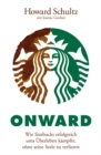 Onward : Wie Starbucks erfolgreich ums Uberleben kampfte, ohne seine Seele zu verlieren - Book