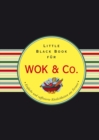 Das Little Black Book fur Wok & Co. : Einfache und raffinierte Kostlichkeiten aus Fernost - Book