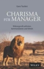 Charisma fur Manager : Wirkungsvoll auftreten, kommunizieren und fuhren - Book