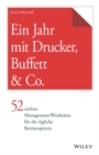 Ein Jahr mit Drucker, Buffett & Co. : 52 zeitlose Management-Weisheiten fur die tagliche Businesspraxis - Book