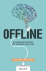 Offline : So erlangen Sie die Kontrolle uber Ihr digitales Leben zuruck - Book